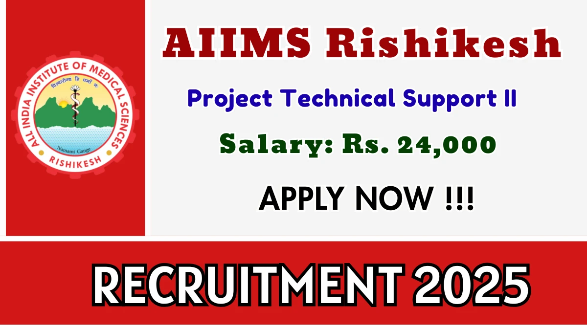 AIIMS Rishikesh Project Technical Support II Recruitment 2025 - Apply Offline