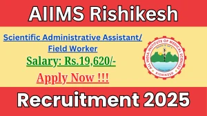 AIIMS Rishikesh Recruitment 2025 - Apply Offline for 01 Scientific Administrative Assistant/ Field Worker Posts