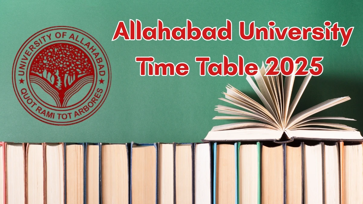 Allahabad University Time Table 2025 Announced for M.Sc, M.A, B.A and B.Sc @ allduniv.ac.in Details Here