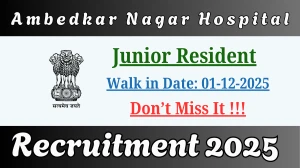 Ambedkar Nagar Hospital Junior Resident Recruitment 2025 – Walk in for 01 Posts