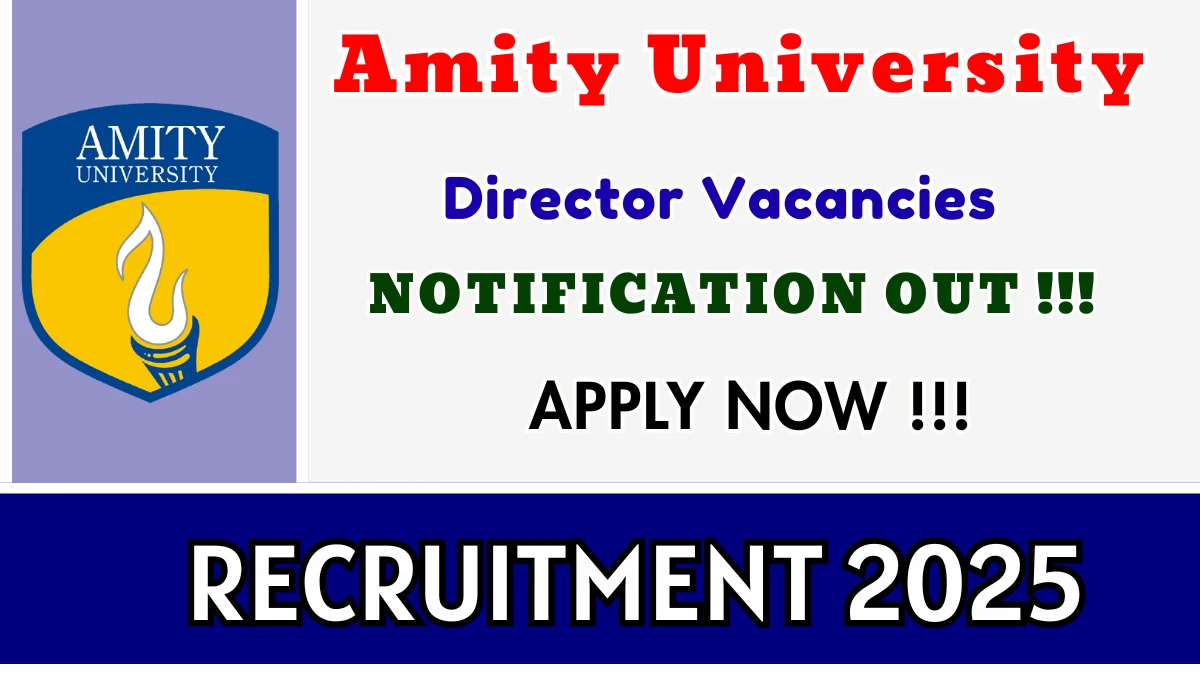 Amity University Director Recruitment 2025 – Apply Online