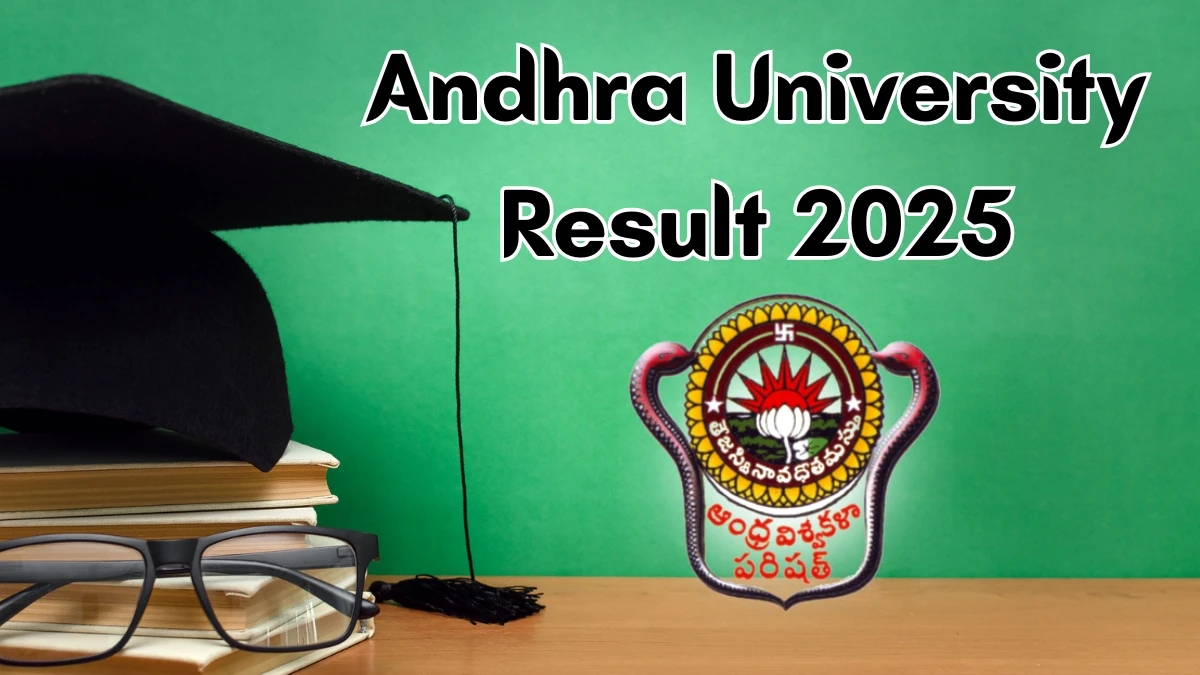 Andhra University Result 2025 Out at andhrauniversity.edu.in Direct Link to Download 1st, 2nd, 3rd Semester Result