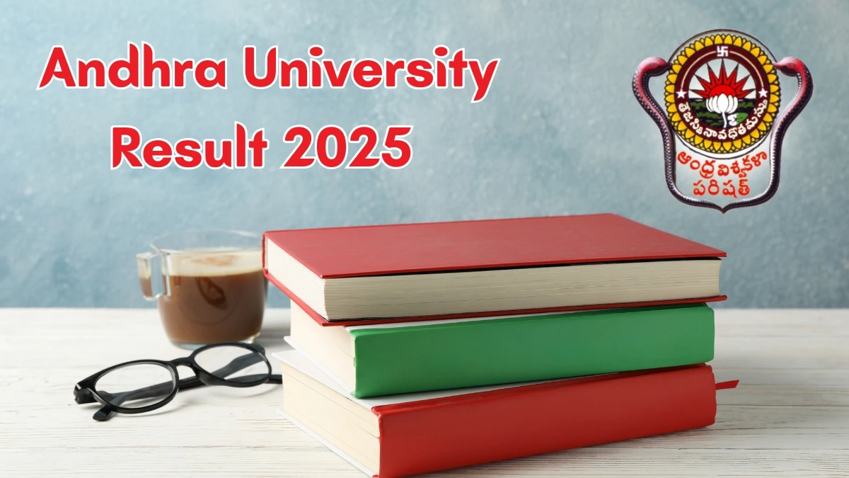 Andhra University Result 2025 Out at andhrauniversity.edu.in Direct Link to Download 1st, 2nd, 3rd and 4th Semester Result