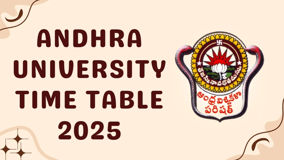 Andhra University Time Table 2025 Announced @ andhrauniversity.edu.in Details Here