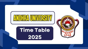Andhra University Time Table 2025 Announced @ andhrauniversity.edu.in Details Here