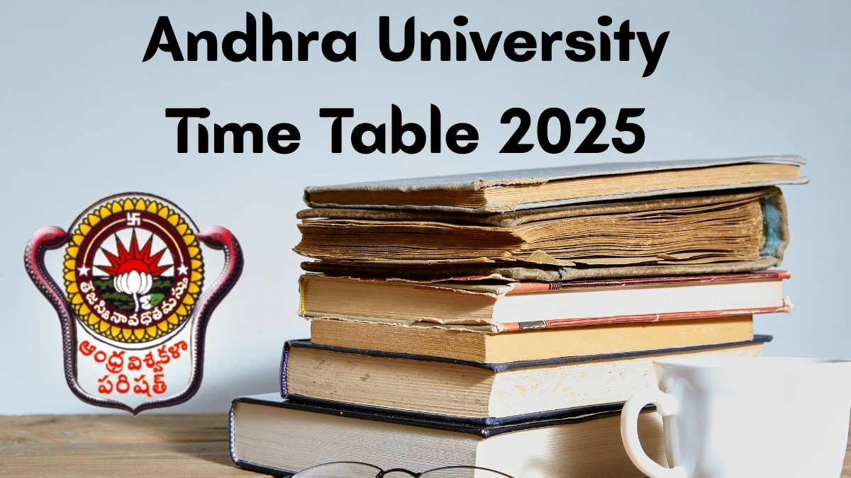 Andhra University Time Table 2025 Announced for B.Arch, B.Tech and B.Pharm @ andhrauniversity.edu.in Details Here