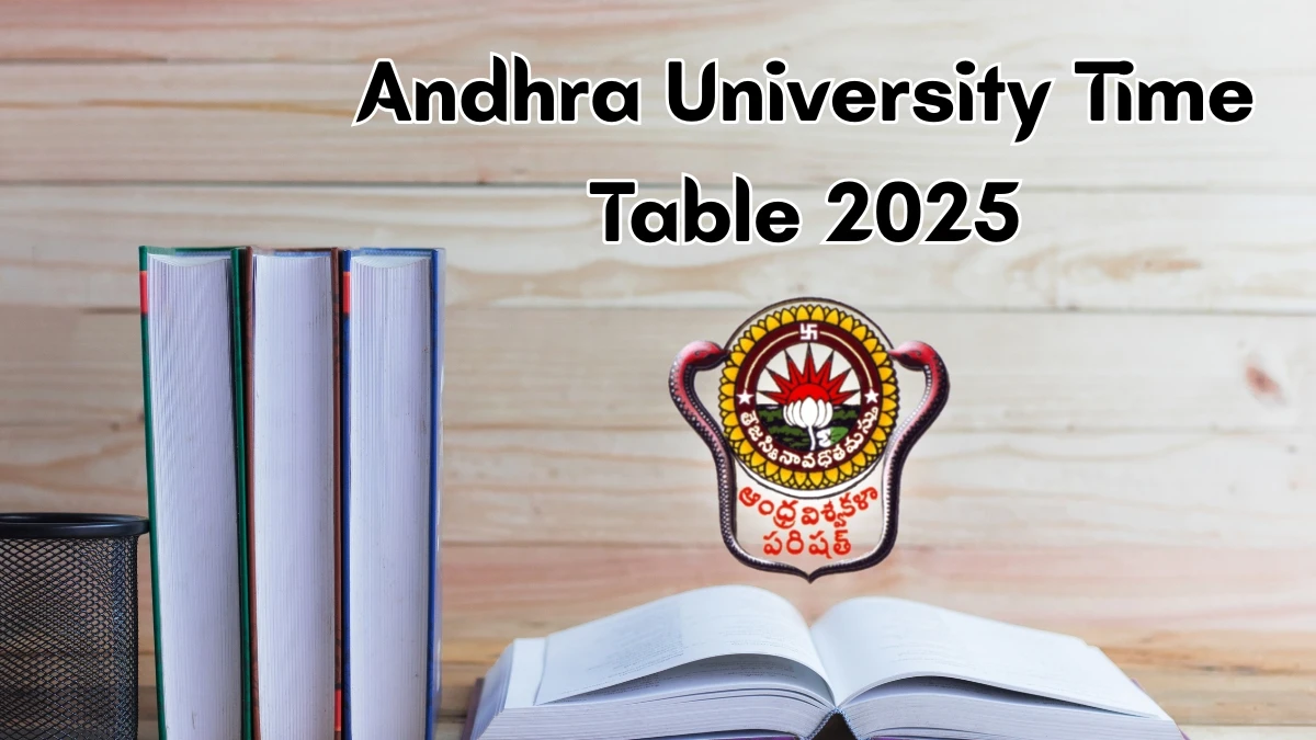 Andhra University Time Table 2025 Announced For B.Tech and M.Tech @ andhrauniversity.edu.in Details Here