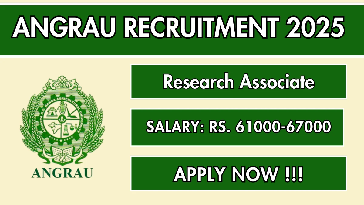 ANGRAU Research Associate Recruitment 2025 – Walk in for 01 Posts