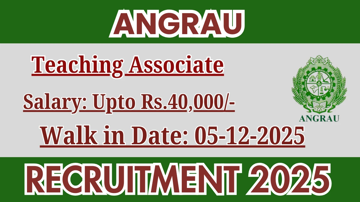 ANGRAU Teaching Associate Recruitment 2025 – Walk in