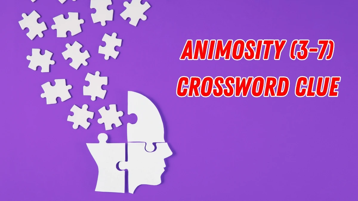 Animosity Crossword Clue Irish Daily Mail Quick 10 letters Answer