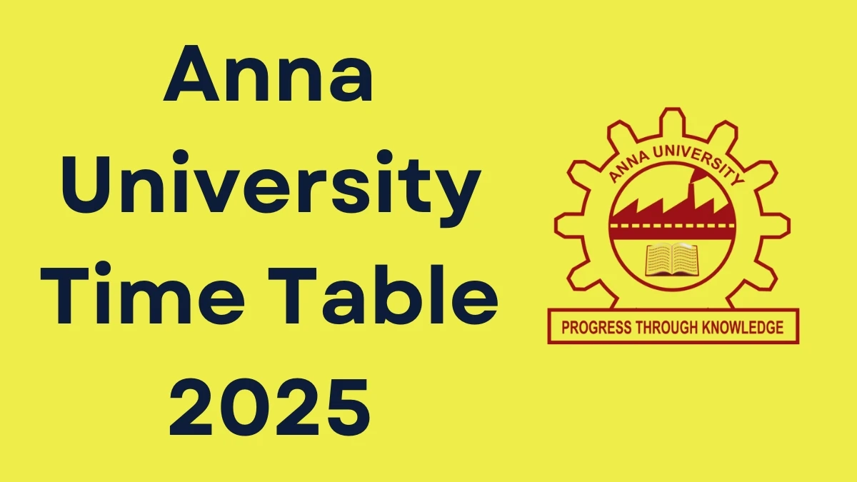 Anna University Time Table 2025 Announced @ aucoe.annauniv.ed Details Here