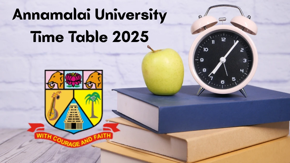 Annamalai University Time Table 2025 Announced For M.A and M.Sc @ annamalaiuniversity.ac.in Details Here