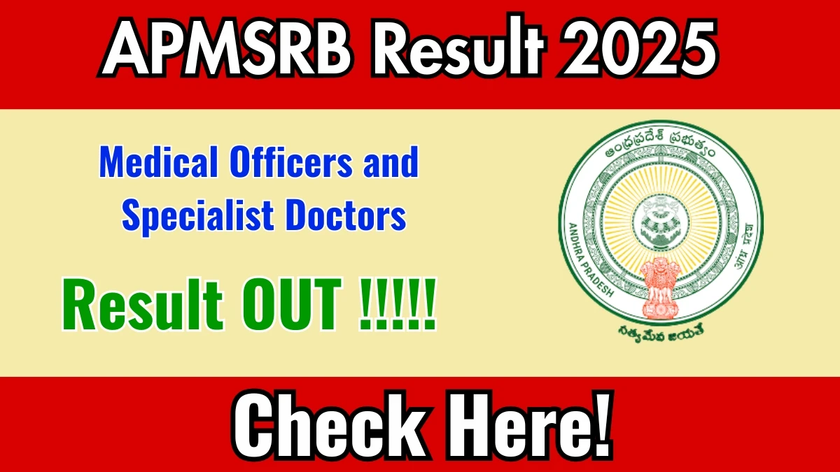 APMSRB Result 2025 Declared: Download Medical Officers and Specialist Doctors Result at apchfw.ap.gov.in