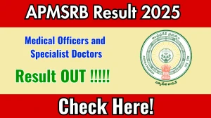 APMSRB Result 2025 Declared: Download Medical Officers and Specialist Doctors Result at apchfw.ap.gov.in