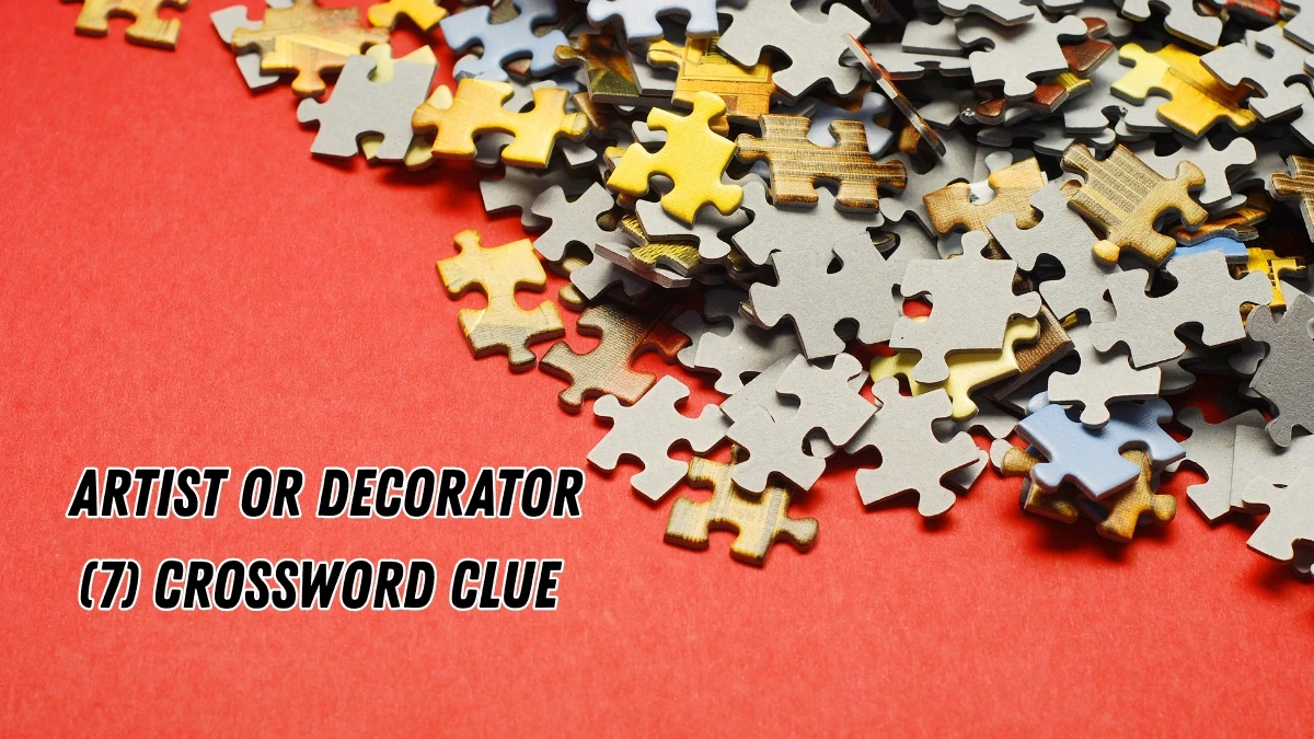 Artist or decorator Crossword Clue Irish Daily Mail Quick 7 letters Answer