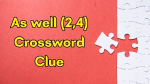 As well Crossword Clue Irish Daily Mail Quick (2,4) letters Answer