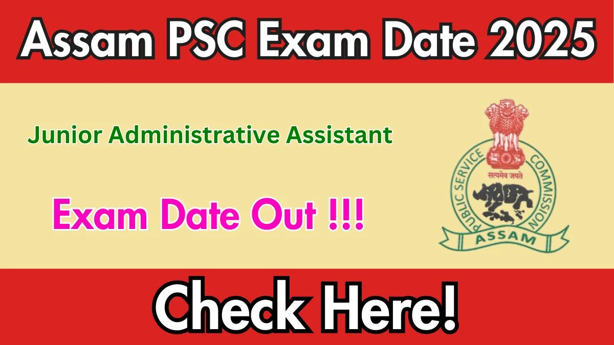 Assam PSC Junior Administrative Assistant Exam Date 2025 Announced at apsc.nic.in Exam details here Assam PSC Junior Administrative Assistant Exam Date 2025 Announced at apsc.nic.in Exam details here