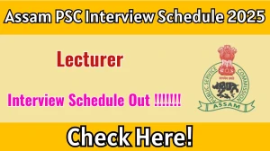 Assam PSC Lecturer Interview Schedule 2025 Released Check Date Details at apsc.nic.in
