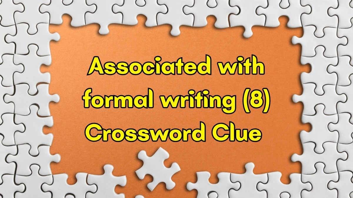 Associated with formal writing Crossword Clue Irish Daily Mail Quick 8 letters Answer