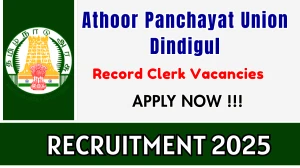 Athoor Panchayat Union Dindigul Record Clerk Recruitment 2025 - Apply Offline for 01 Posts Athoor Panchayat Union Dindigul Record Clerk Recruitment 2025 - Apply Offline for 01 Posts