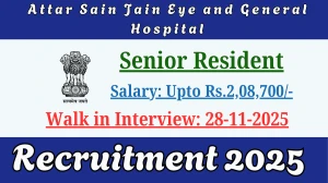 Attar Sain Jain Eye and General Hospital Senior Resident Recruitment 2025 – Walk in for 01 Posts