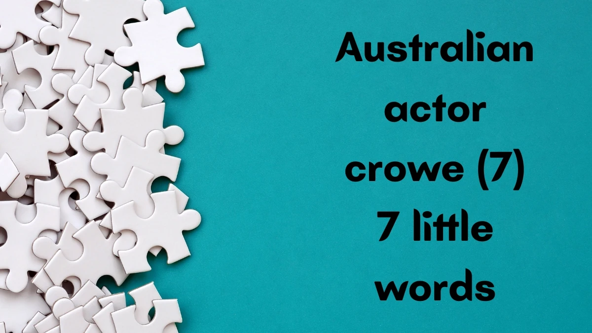 Australian actor crowe 7 Little Words 7 letters Answer