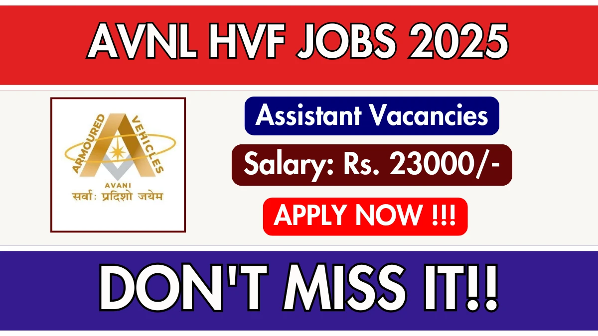 AVNL HVF Assistant Recruitment 2025 - Apply Offline for 04 Posts
