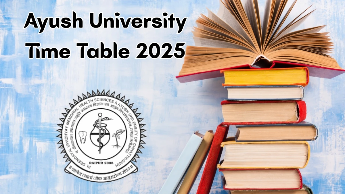 Ayush University Time Table 2025 Announced for MBBS, B.Sc and M.Sc @ ddumhsaucg.ac.in Details Here