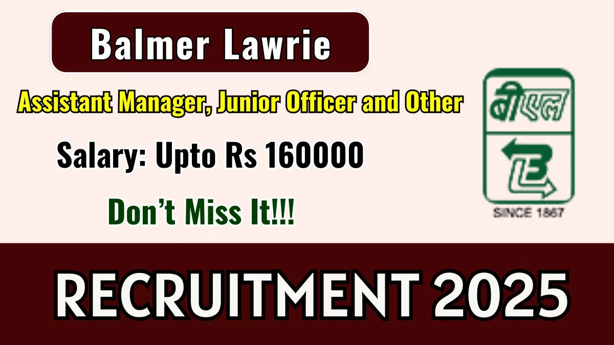 Balmer Lawrie Recruitment 2025 - Apply Online for 15 Assistant Manager, Junior Officer and Other Posts