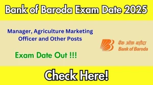 Bank of Baroda Exam Date 2025 Out for Manager, Agriculture Marketing Officer and Other Posts 417 Posts at bankofbaroda.in – Check Details Here Bank of Baroda Exam Date 2025 Out for Manager, Agriculture Marketing Officer and Other Posts 417 Posts at bankofbaroda.in – Check Details Here