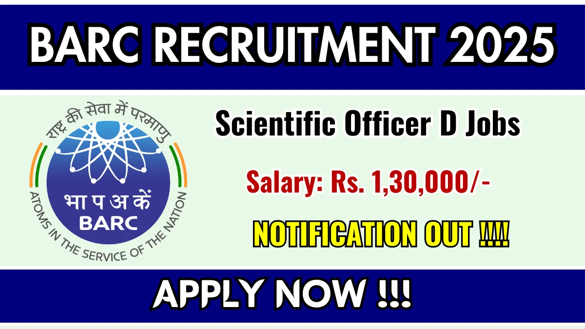 BARC Scientific Officer D Recruitment 2025 – Walk in for 02 Posts