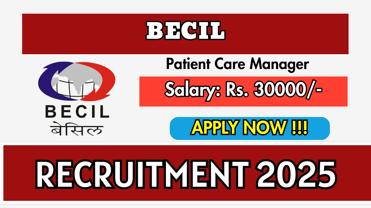 BECIL Patient Care Manager Recruitment 2025 – Walk in for 01 Posts