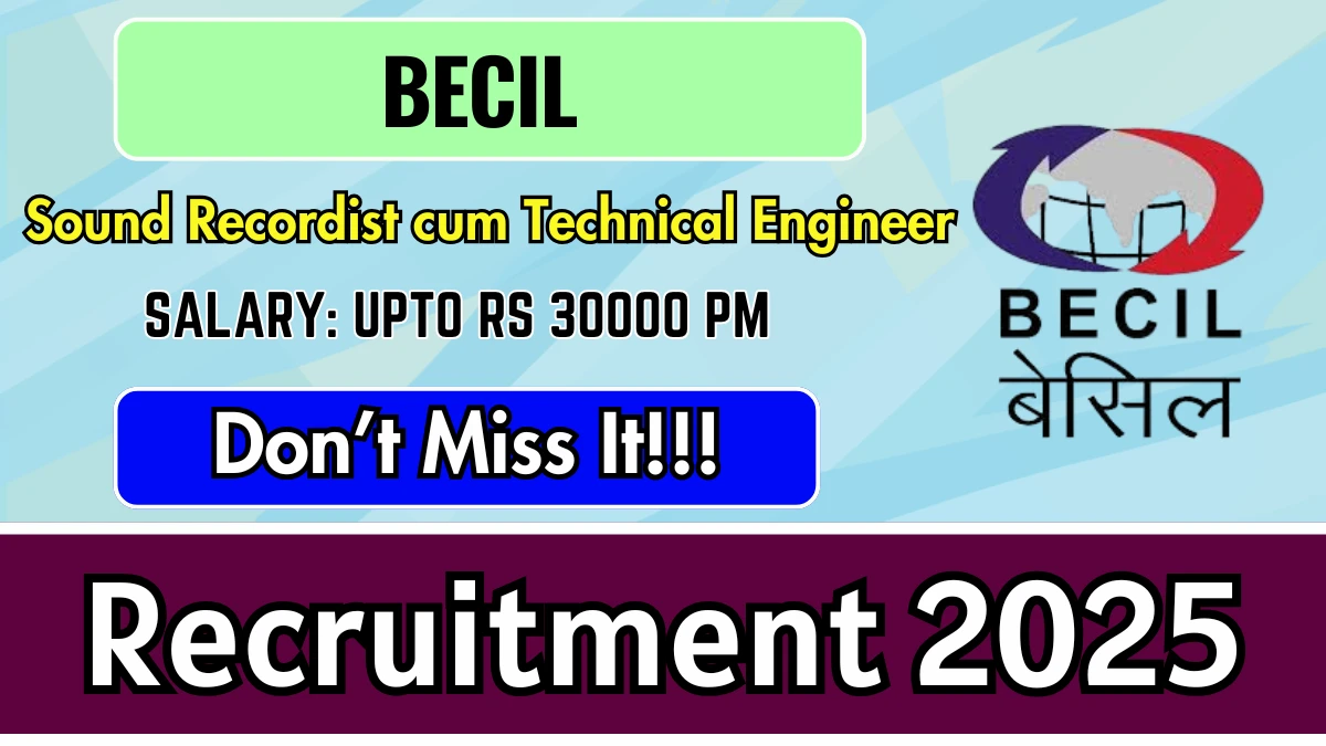 BECIL Sound Recordist cum Technical Engineer Recruitment 2025 - Apply Offline