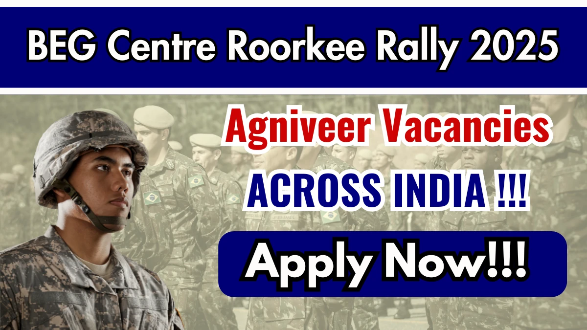 BEG Centre Roorkee Rally Recruitment 2025 - Apply Offline for Agniveer Posts