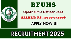 BFUHS Ophthalmic Officer Recruitment 2025 - Apply Online for 30 Posts BFUHS Ophthalmic Officer Recruitment 2025 - Apply Online for 30 Posts