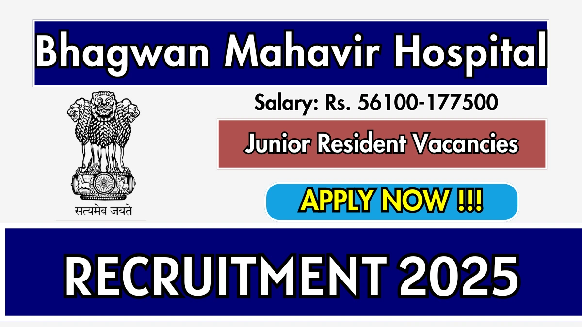 Bhagwan Mahavir Hospital Junior Resident Recruitment 2025 – Walk in for 06 Posts