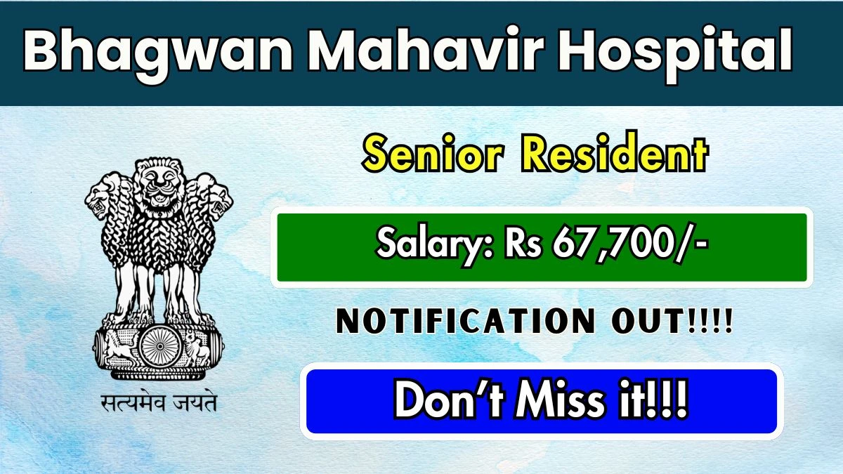Bhagwan Mahavir Hospital Senior Resident Recruitment 2025 – Walk in for 08 Posts