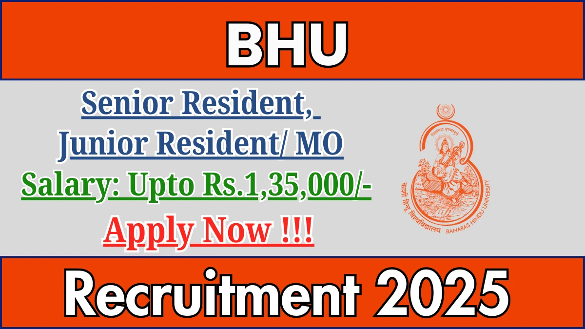 BHU Recruitment 2025 - Apply Offline for 03 Senior Resident, Junior Resident/ MO Posts