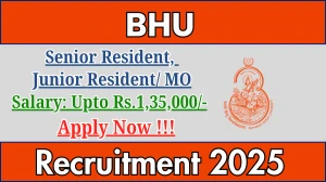 BHU Recruitment 2025 - Apply Offline for 03 Senior Resident, Junior Resident/ MO Posts