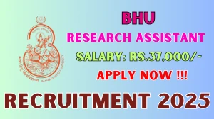 BHU Research Assistant Recruitment 2025 - Apply Offline