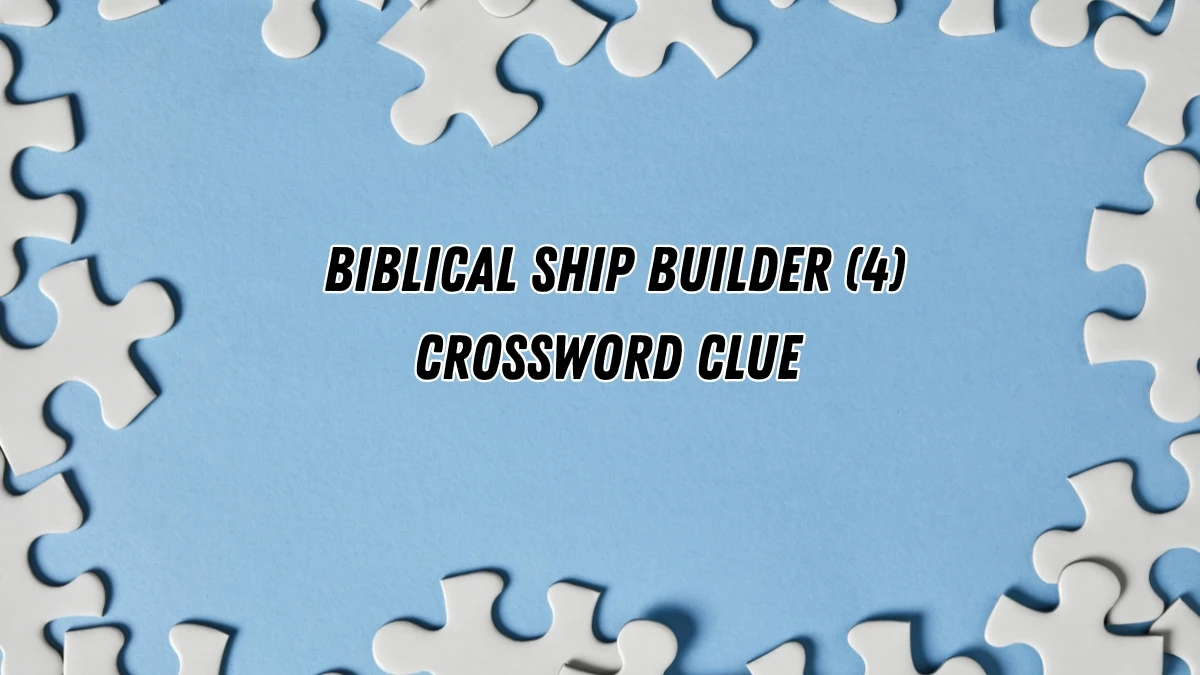 Biblical ship builder Crossword Clue Irish Daily Mail Quick 4 letters Answer