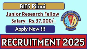 BITS Pilani Junior Research Fellow Recruitment 2025 - Apply Offline