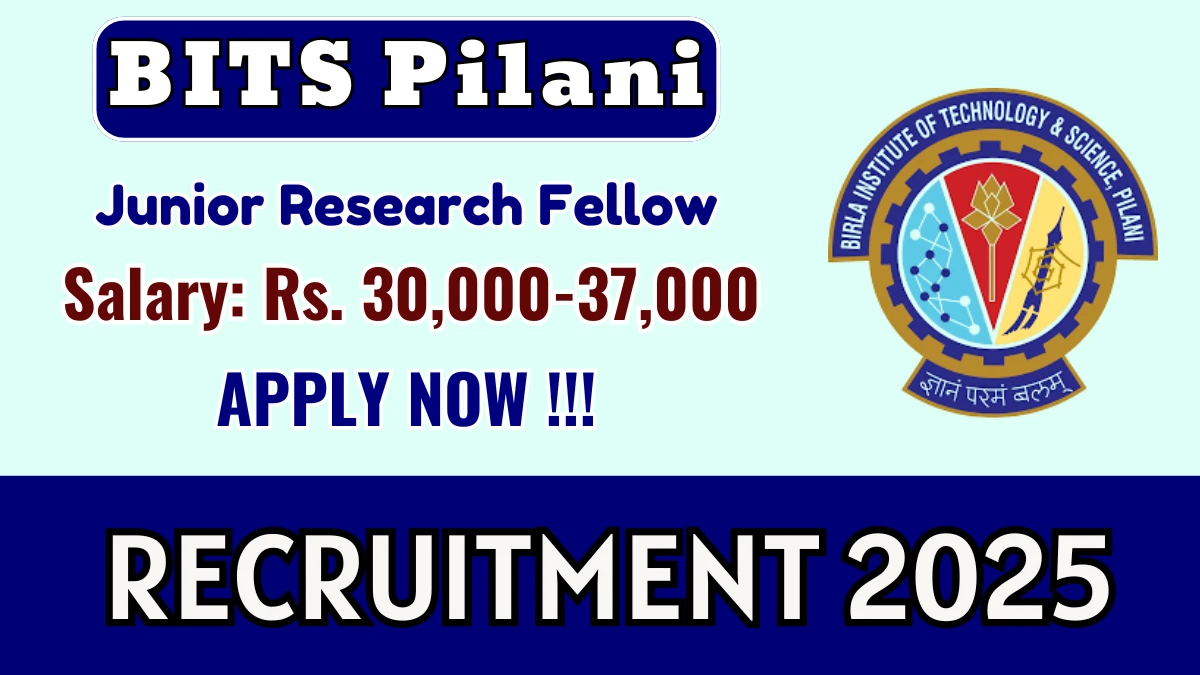 BITS Pilani Junior Research Fellow Recruitment 2025 - Apply Online for 01 Posts