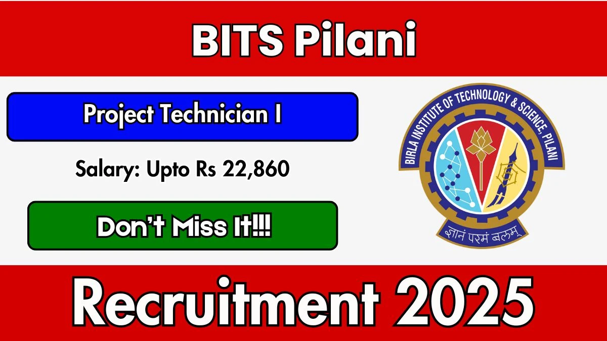 BITS Pilani Project Technician I Recruitment 2025 - Apply Offline for 01 Posts