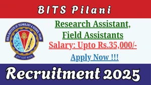 BITS Pilani Recruitment 2025 - Apply Offline for 03 Research Assistant, Field Assistants Posts
