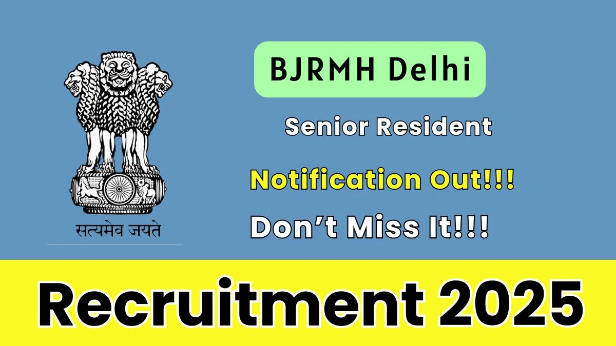 BJRMH Delhi Senior Resident Recruitment 2025 – Walk in for 10 Posts