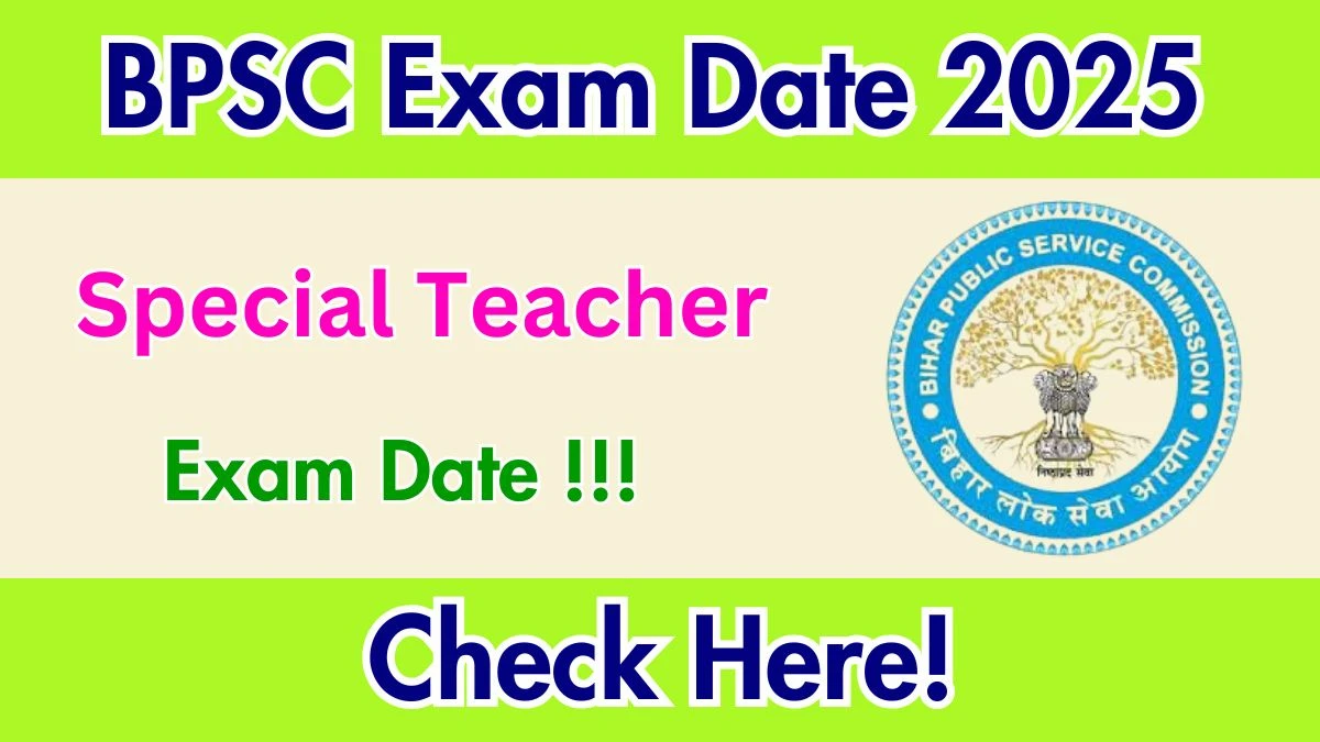 BPSC Special Teacher Exam Date 2025 – Check Schedule at bpsc.bihar.gov.in