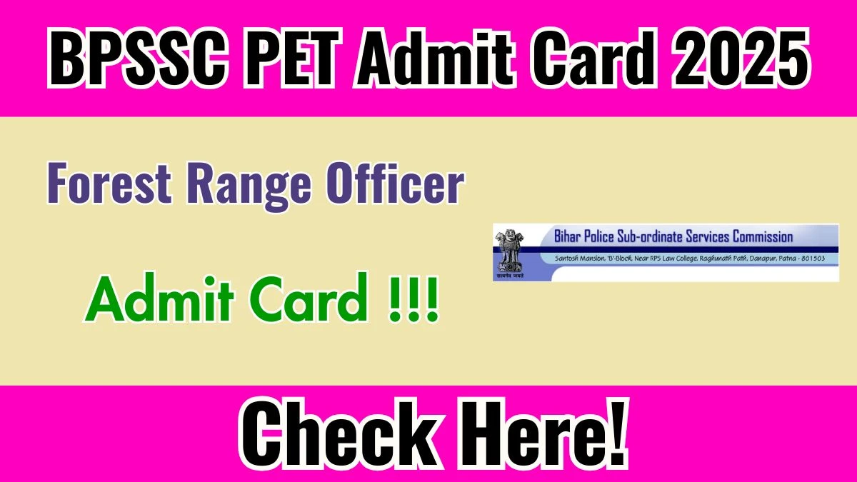 BPSSC Forest Range Officer PET Admit Card 2025 - Download Here