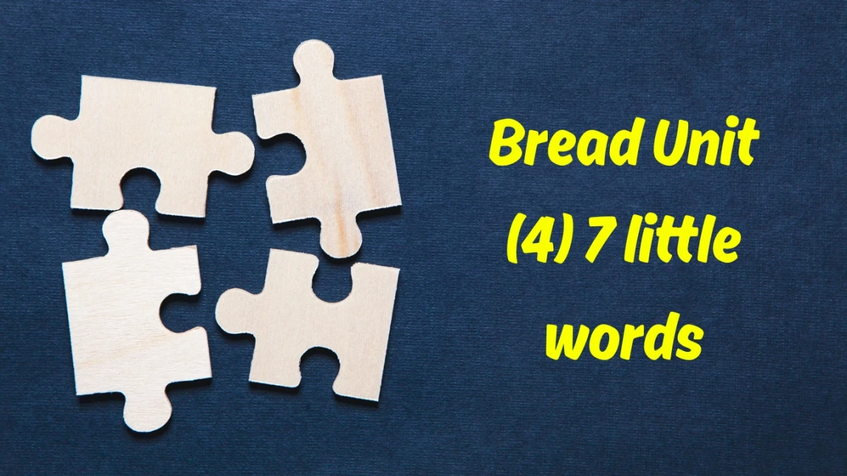 Bread unit 7 Little Words 4 letters Answer
