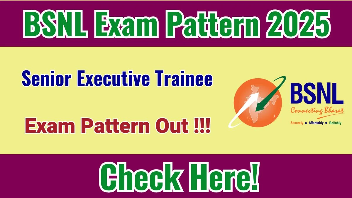 BSNL Senior Executive Trainee Exam Pattern 2025 BSNL Senior Executive Trainee Exam Pattern 2025